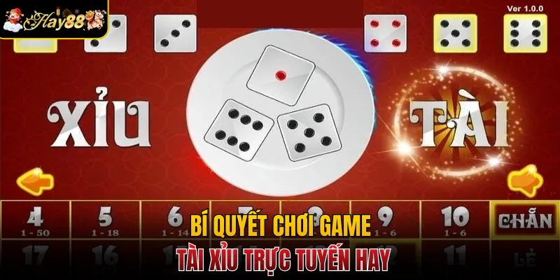 Bí quyết chơi game tài xỉu trực tuyến hay