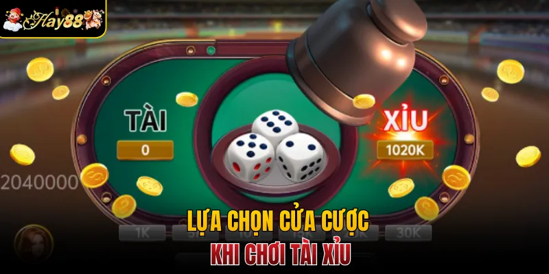 Lựa chọn cửa cược khi chơi tài xỉu